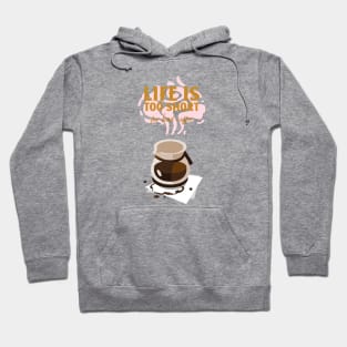 Life is too short for bad coffee Hoodie